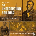 Shadd, Adrienne, Cooper, Afua, Smardz Frost, Karolyn - The Underground Railroad