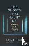 Ryan, Steve - The Ghosts That Haunt Me: Memories of a Homicide Detective
