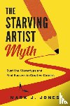 Jones, Mark J. - The Starving Artist Myth
