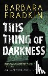 Fradkin, Barbara - This Thing of Darkness