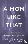 Alvi, Aaisha - A Mom Like That