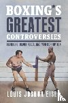 Eisen, Louis Joshua - Boxing's Greatest Controversies