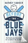 Sahker, Harvey - Before the Blue Jays