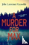 Reynolds, John Lawrence - A Murder for Max