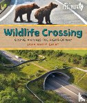 Galat, Joan Marie - Wildlife Crossing: Giving Animals the Right-Of-Way
