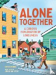 Fong, Petti - Alone Together: A Curious Exploration of Loneliness