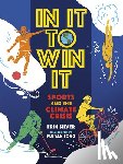 Silver, Erin - In It to Win It: Sports and the Climate Crisis