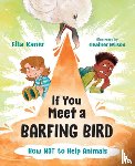 Kaner, Etta - If You Meet a Barfing Bird: How Not to Help Animals