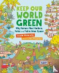 Wishinsky, Frieda - Keep Our World Green: Why Humans Need Gardens, Parks and Public Green Spaces