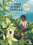 Richards, Ann - The True Story of Vanilla: How Edmond Albius Made History