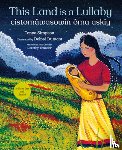 Simpson, Tonya - This Land Is a Lullaby / Cistomâwasowin Ôma Askiy