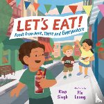Singh, Rina - Let's Eat!: Foods from Here, There and Everywhere
