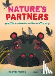 Perrella, Eugenia - Nature's Partners: How Plants, Animals and Insects Team Up