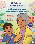 Gray Smith, Monique - Kohkom's First Drum / Nôhkom Nistam Omistikwaskihkoma