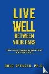 Spencer, Doug - Live Well Between Your Ears