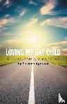 Agarwal, Sushma - Loving My Gay Child