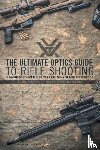 Wales, Reginald J G - The Ultimate Optics Guide to Rifle Shooting