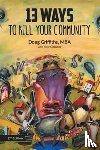 Griffiths, Doug, Clemmer, Kelly - 13 Ways to Kill Your Community 2nd Edition