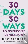 Aisbett, Bev - 30 Days 30 Ways To Overcome Depression