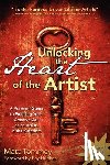Tommey, Matt - Unlocking the Heart of the Artist: A Practical Guide to Fulfilling Your Creative Call as an Artist in the Kingdom