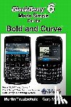 Mazo, Gary - BlackBerry 6 Made Simple for the Bold and Curve: For the BlackBerry Bold 9780, 9700, 9650 and Curve 3G 93xx, Curve 85xx running BlackBerry 6