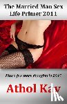 Kay, Athol - The Married Man Sex Life Primer 2011