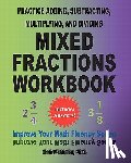 McMullen, Chris - Practice Adding, Subtracting, Multiplying, and Dividing Mixed Fractions Workbook
