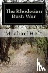 Holt, Michael - The Rhodesian Bush War
