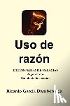 García Damborenea, Ricardo - Uso de razón: Diccionario de Falacias. Argumentos. Estado de la cuestión
