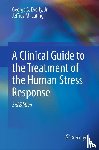 Everly, Jr., George S., Lating, Jeffrey M. - A Clinical Guide to the Treatment of the Human Stress Response