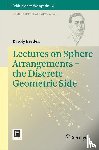Bezdek, Karoly - Lectures on Sphere Arrangements – the Discrete Geometric Side