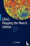 Maria Zuber, Christopher Russell - GRAIL: Mapping the Moon's Interior
