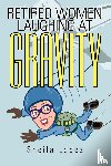 Lopez, Sheila - Retired Women-Laughing at Gravity