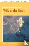 Bass, Rick - Wild to the Heart