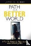 Albus, James S (National Institute of Standards and Technology Gaithersburg Maryland) - Path to a Better World
