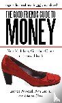Atwood, Lucinda, Leckie, Ann, Glass, Marina - The Good Friends Guide to Money