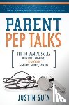 Su'a, Justin - Parent Pep Talks: The 10 Mental Skills Your Child Must Have to Succeed in School, Sports, and Life