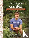 Marion, Luke - The Autopilot Garden: A Guide to Hands-Off Gardening