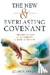 Savage, Josh - The New and Everlasting Covenant: The Essence of Our Father's Loving-Kindness