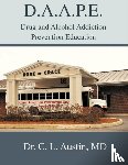 Austin, Dr C L, MD - D.A.A.P.E. Drug and Alcohol Addiction Prevention Education