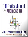 Rathus, Jill H. (Long Island University Post, Miller, Alec L. (Long Island University Post - DBT Skills Manual for Adolescents