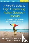 Ozonoff, Sally (University of California, Dawson, Geraldine (Duke University, McPartland, James C. (Yale School of Medicine - A Parent's Guide to High-Functioning Autism Spectrum Disorder, Second Edition