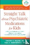 Wilens, Timothy E. (Massachusetts General Hospital/Harvard Medical School, Hammerness, Paul G. (Harvard Medical School; Boston Children's Hospital - Straight Talk about Psychiatric Medications for Kids, Fourth Edition