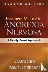 Lock, James, Le Grange, Daniel, Russell, Gerald, Walsh, B. Timothy - Treatment Manual for Anorexia Nervosa, Second Edition