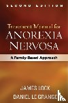 James (Department of Psychiatry and Behavioral Sciences, Stanford University School of Medicine, CA) Lock, Daniel Le Grange - Treatment Manual for Anorexia Nervosa, Second Edition