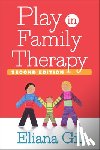 Gil, Eliana (VA; Starbright Training Institute for Child and Family Play Therapy - Play in Family Therapy, Second Edition