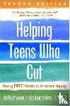 Hollander, Michael (MA; Harvard Medical School - Helping Teens Who Cut, Second Edition