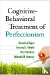 Egan, Sarah J. (Curtin University, Wade, Tracey D. (Flinders University, Shafran, Roz (University College London, Antony, Martin M. (Ryerson University - Cognitive-Behavioral Treatment of Perfectionism