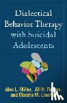 Miller, Alec L. (Long Island University Post, Rathus, Jill H. (Long Island University Post, Linehan, Marsha M. (University of Washington (Emeritus) - Dialectical Behavior Therapy with Suicidal Adolescents