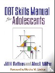 Rathus, Jill H. (Long Island University Post, Miller, Alec L. (Long Island University Post - DBT Skills Manual for Adolescents